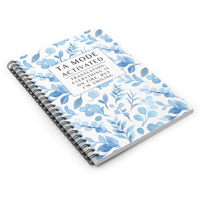 Teaching Assistant Spiral Notebook – “Everything is on fire, but I’m still smiling.”