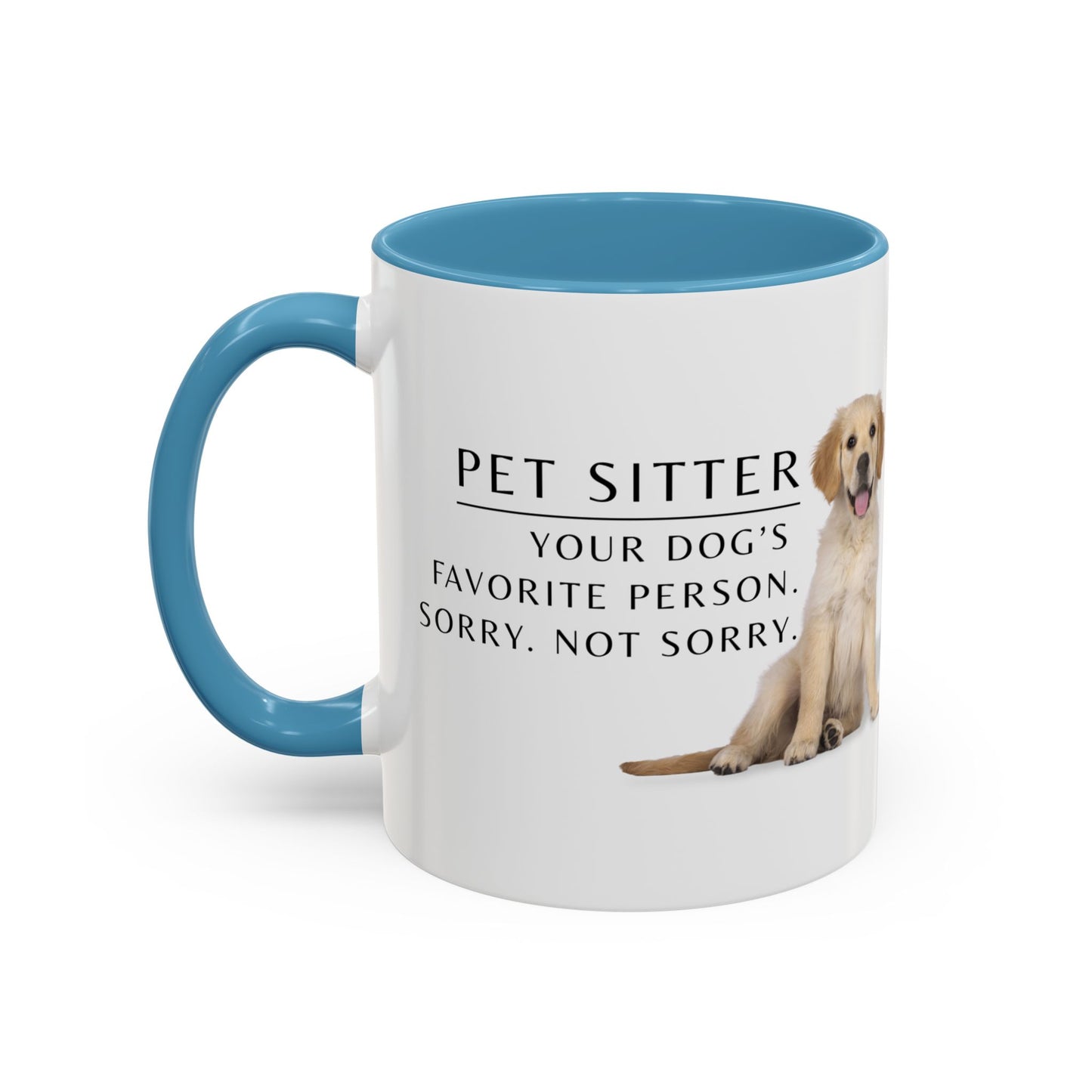 Pet Sitter Coffee Mug – “Your dog’s favorite person. Sorry. Not sorry.”