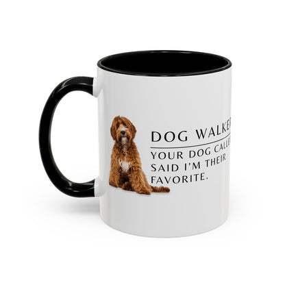 Dog Walker Coffee Mug – “Your dog called. Said I’m their favorite.”
