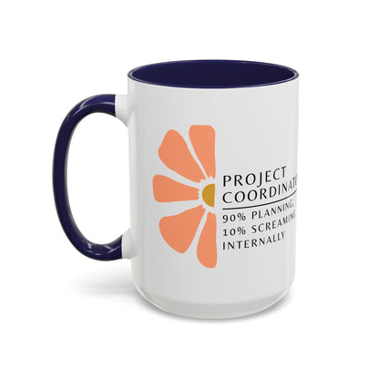 Project Coordinator Coffee Mug – “90% planning, 10% screaming internally.”
