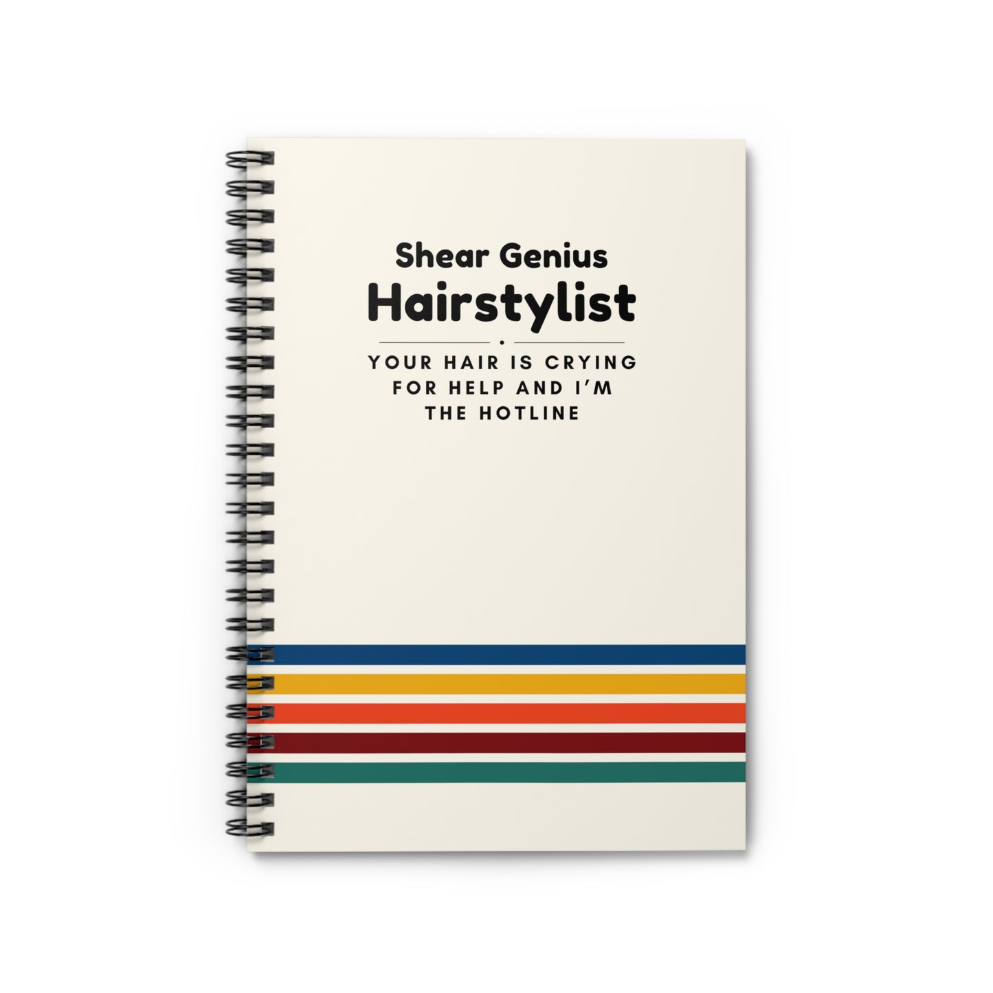 Hairstylist Spiral Notebook – “Your Hair Is Crying for Help and I’m the Hotline.”