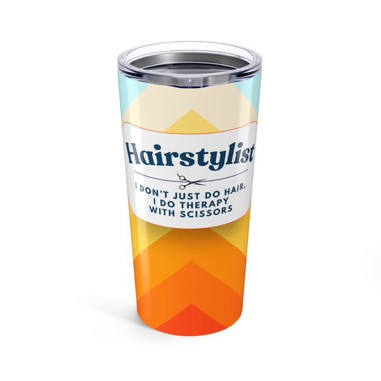 Hairstylist Tumbler 20 oz. – “I Don’t Just Do Hair, I Do Therapy With Scissors”
