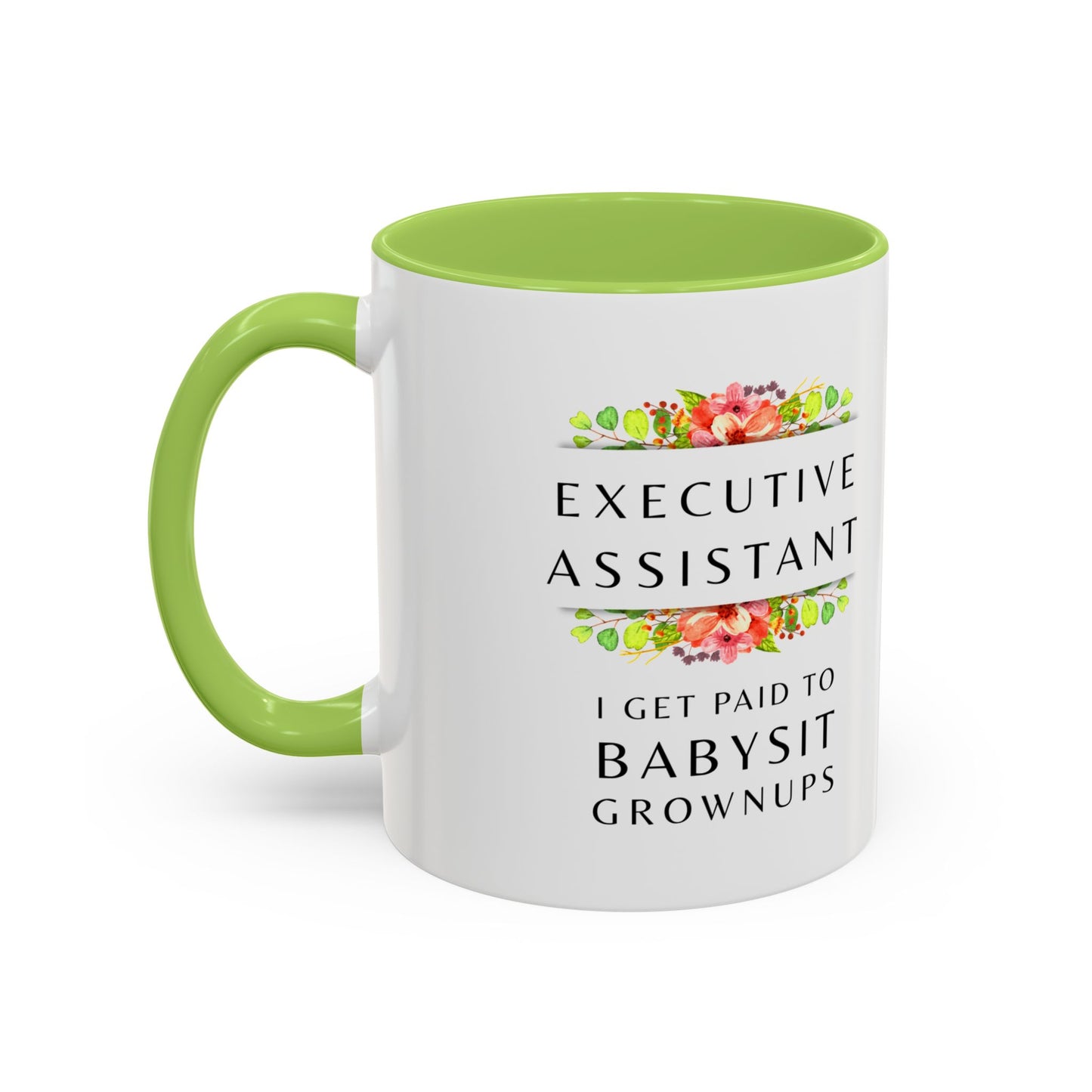 Executive Assistant Floral Coffee Mug - "I Get Paid To Babysit Grownups"