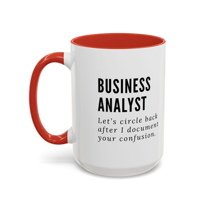Business Analyst Coffee Mug – “Let’s Circle Back After I Document Your Confusion”