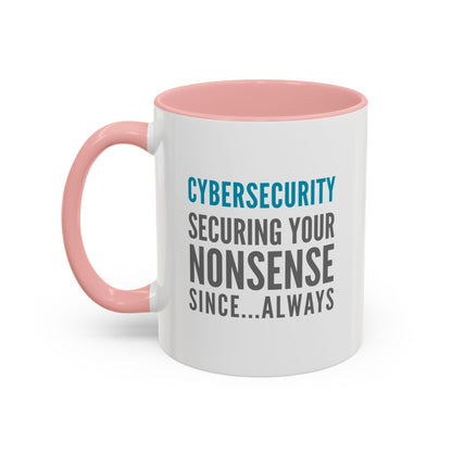 Cybersecurity Coffee Mug - "Securing Your Nonsense Since… Always"