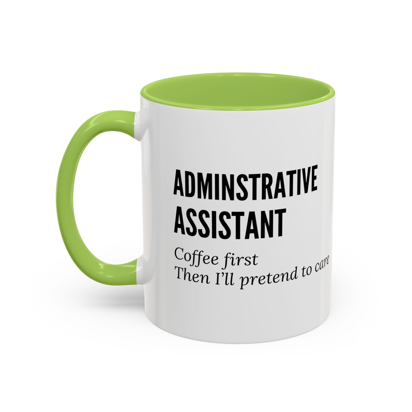 Administrative Assistant Coffee Mug: "Coffee First, Then I’ll Pretend to Care"
