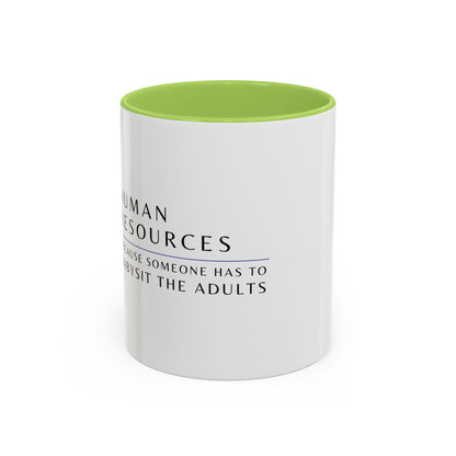 Human Resources Coffee Mug: "Because Someone Has to Babysit the Adults"