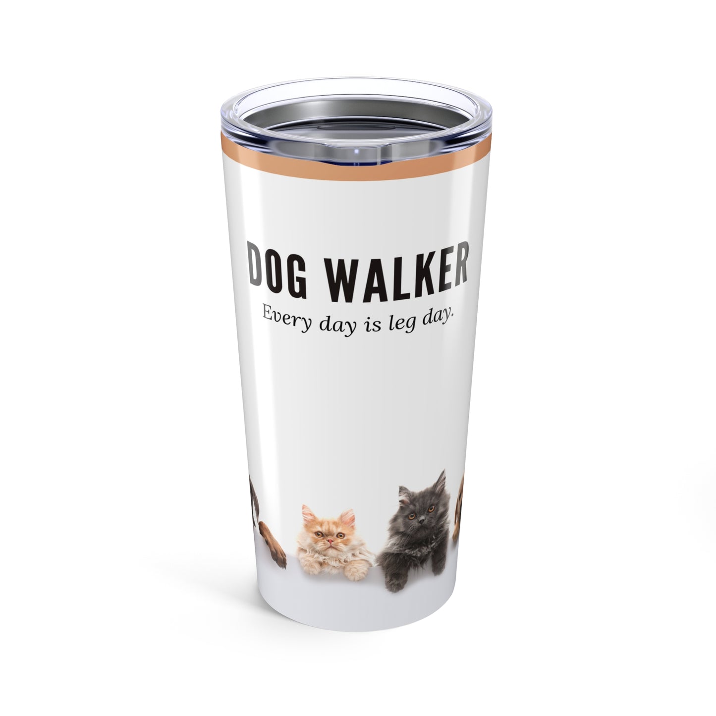 Dog Walker Tumbler 20 oz. – “Every Day Is Leg Day”