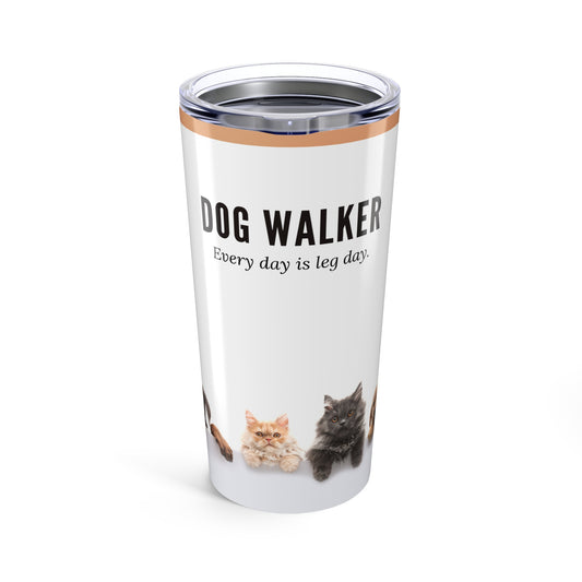 Dog Walker Tumbler 20 oz. – “Every Day Is Leg Day”