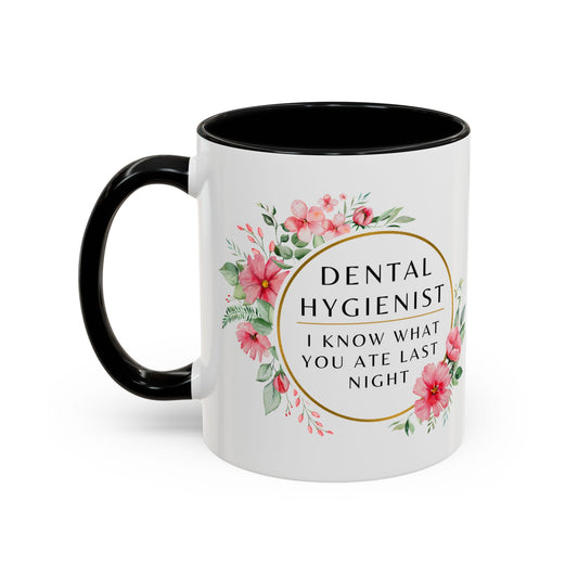 Dental Hygienist Floral Coffee Mug – "I Know What You Ate Last Night"