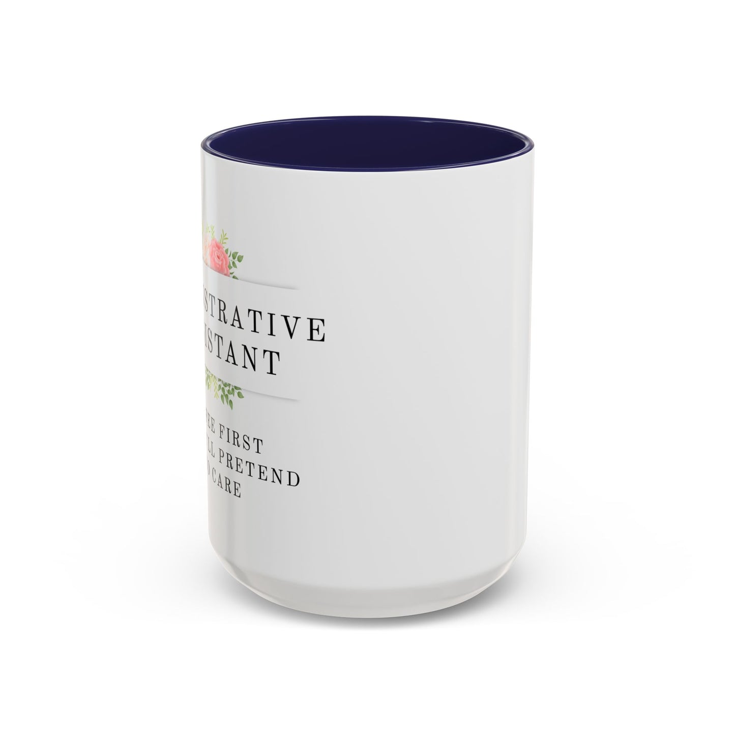 Administrative Assistant Floral Coffee Mug: "Coffee First, Then I’ll Pretend to Care"