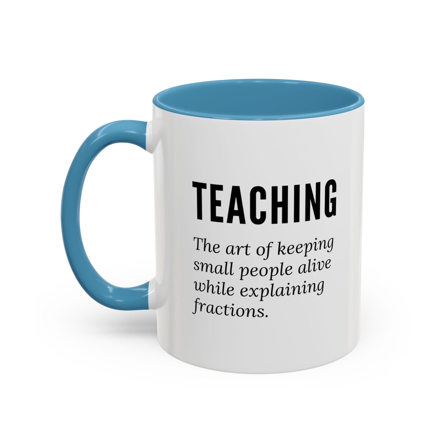 Teacher Coffee Mug – “The art of keeping small humans alive while explaining fractions”