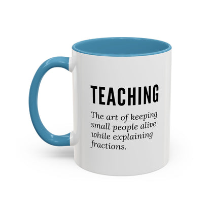 Teacher Coffee Mug – “The art of keeping small humans alive while explaining fractions”