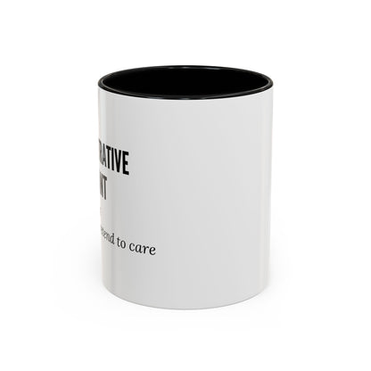 Administrative Assistant Coffee Mug: "Coffee First, Then I’ll Pretend to Care"