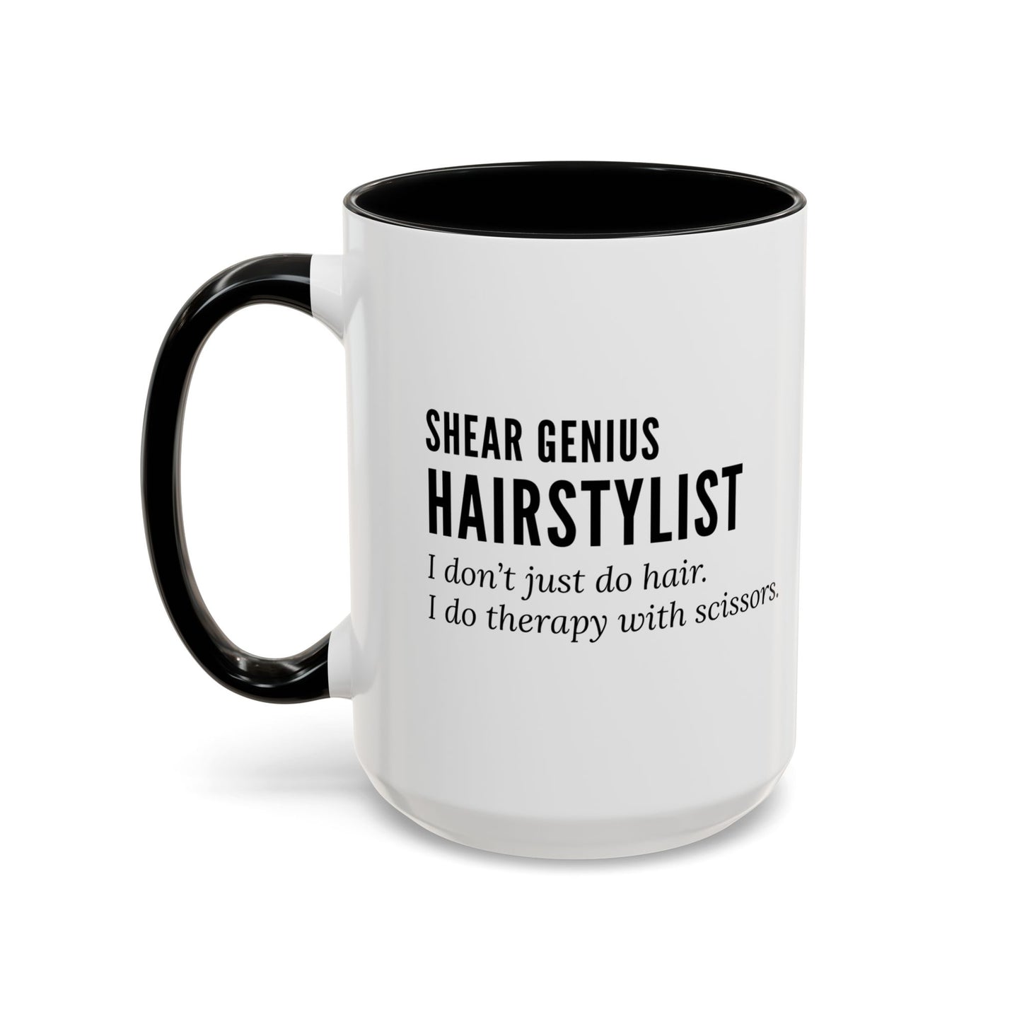 Hairstylist Coffee Mug – “I Don’t Just Do Hair, I Do Therapy with Scissors.”