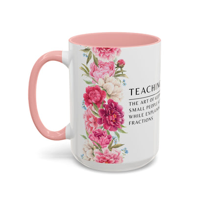Teacher Coffee Mug – “The art of keeping small humans alive while explaining fractions”