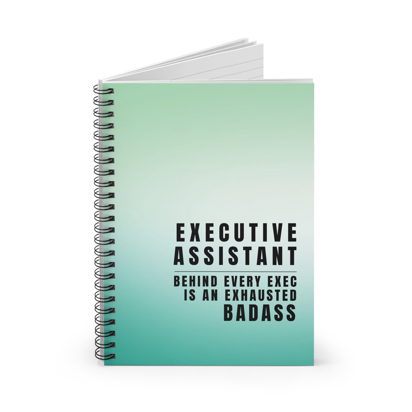 Executive Assistant Spiral Notebook - "Behind every exec is an exhausted badass."