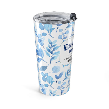 Executive Assistant Floral Tumbler 20 oz. - "I can’t fix stupid, but I can reschedule it."