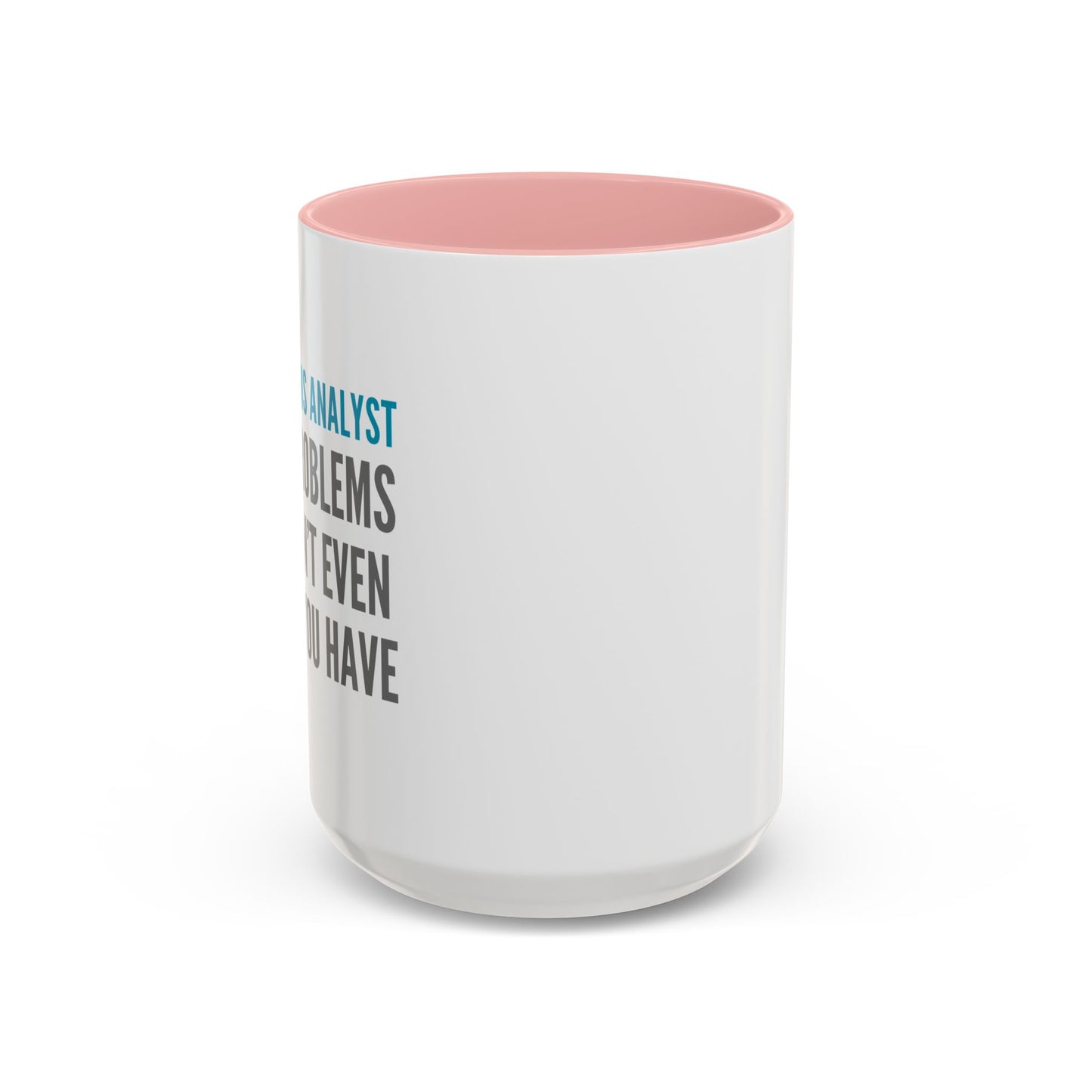 Operations Analyst Coffee Mug – “I Fix Problems You Don’t Even Know You Have”