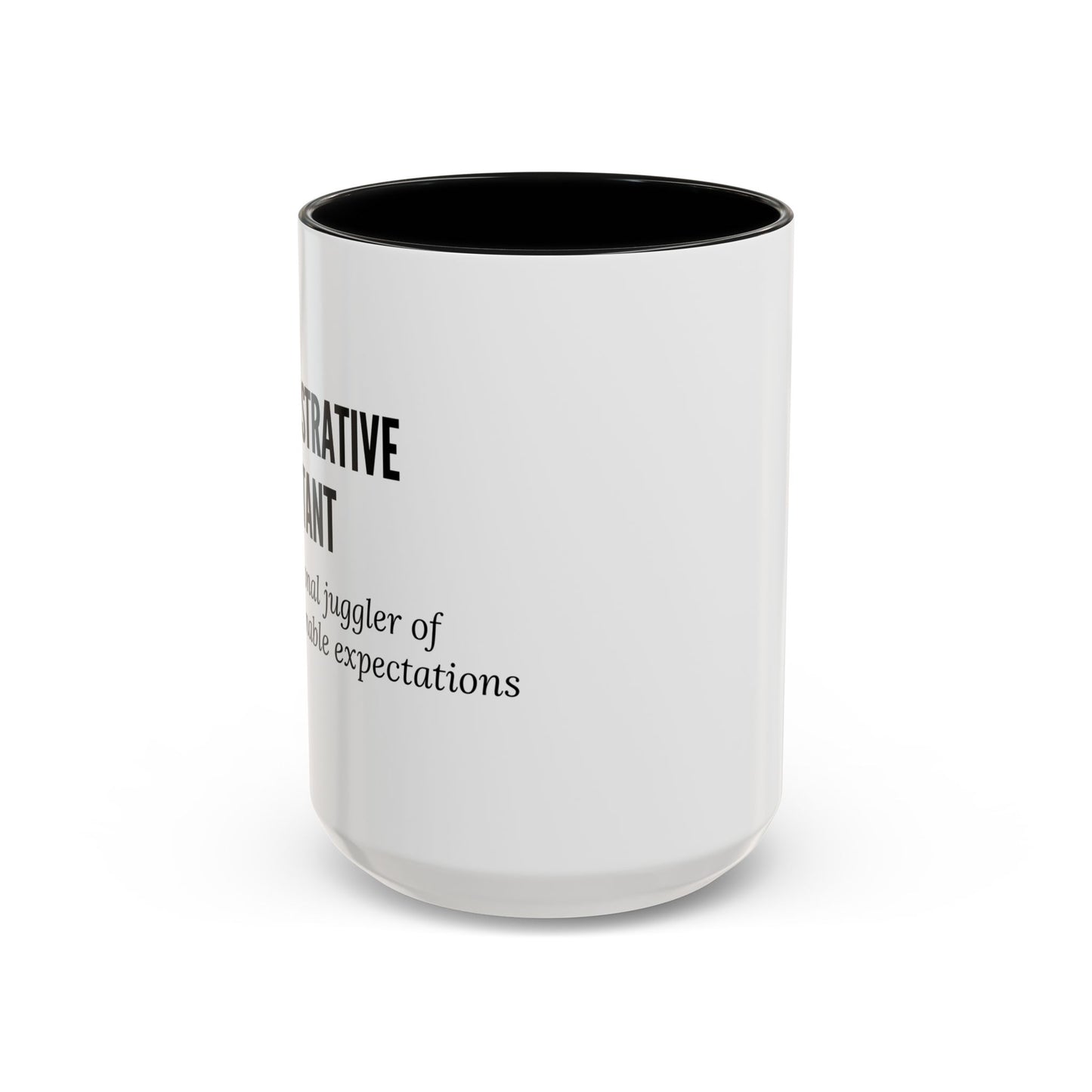 Administrative Assistant Coffee Mug: "Professional Juggler of Unreasonable Expectations"