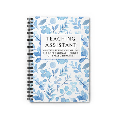 Teaching Assistant Spiral Notebook – “Multitasking Champion & Professional Herder of Small Humans.”