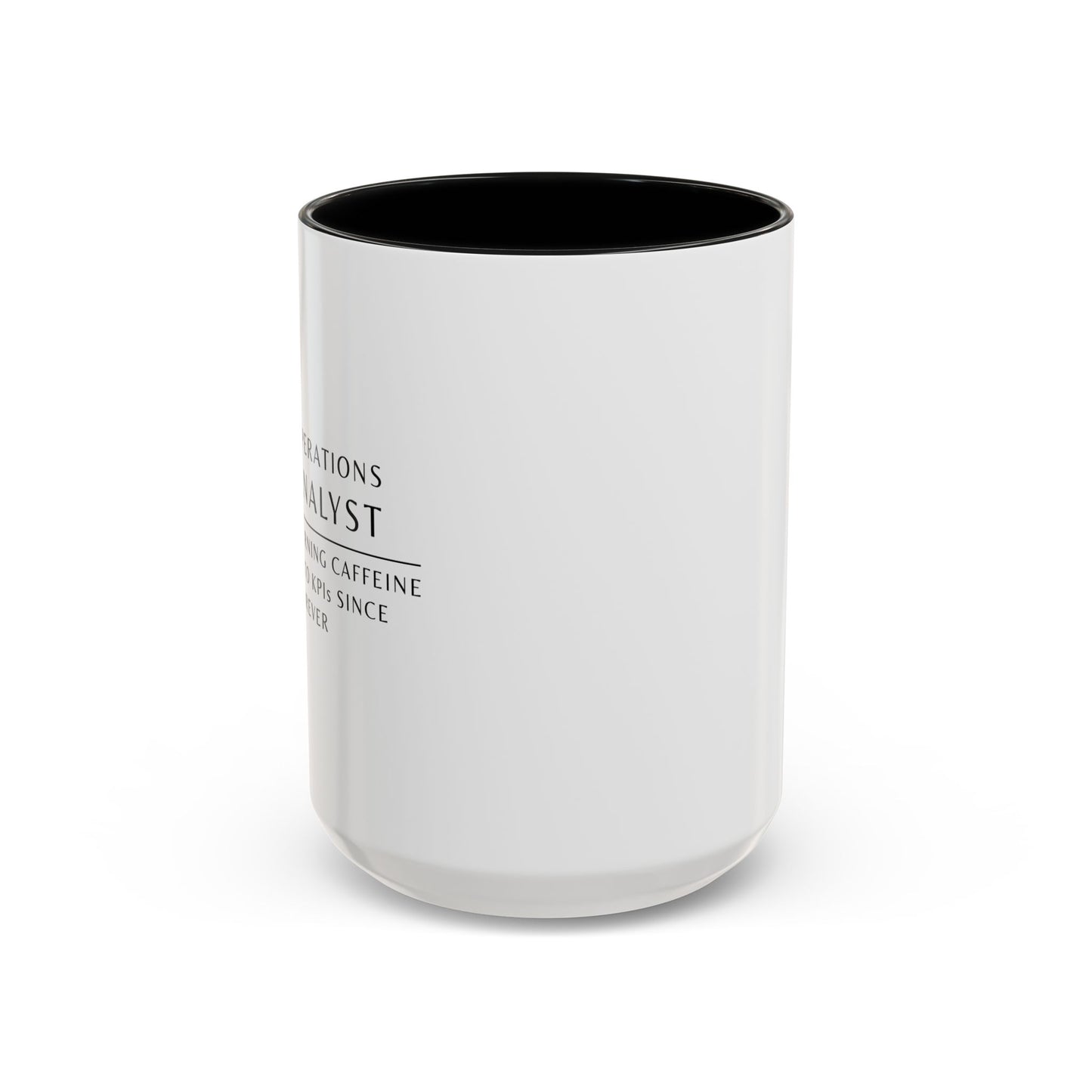 Operations Analyst Coffee Mug – “Turning Caffeine Into KPIs Since...Forever”