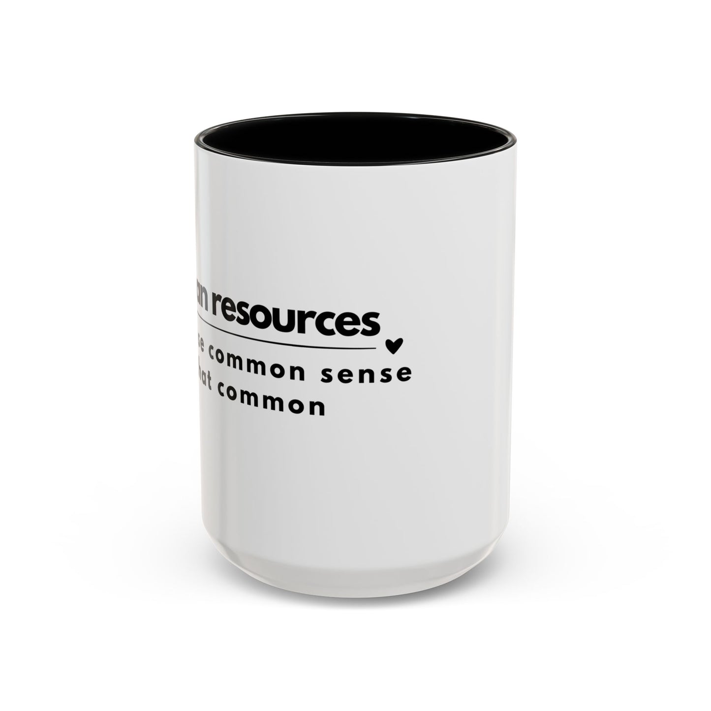 Human Resources Coffee Mug: "Because Common Sense Isn’t That Common"