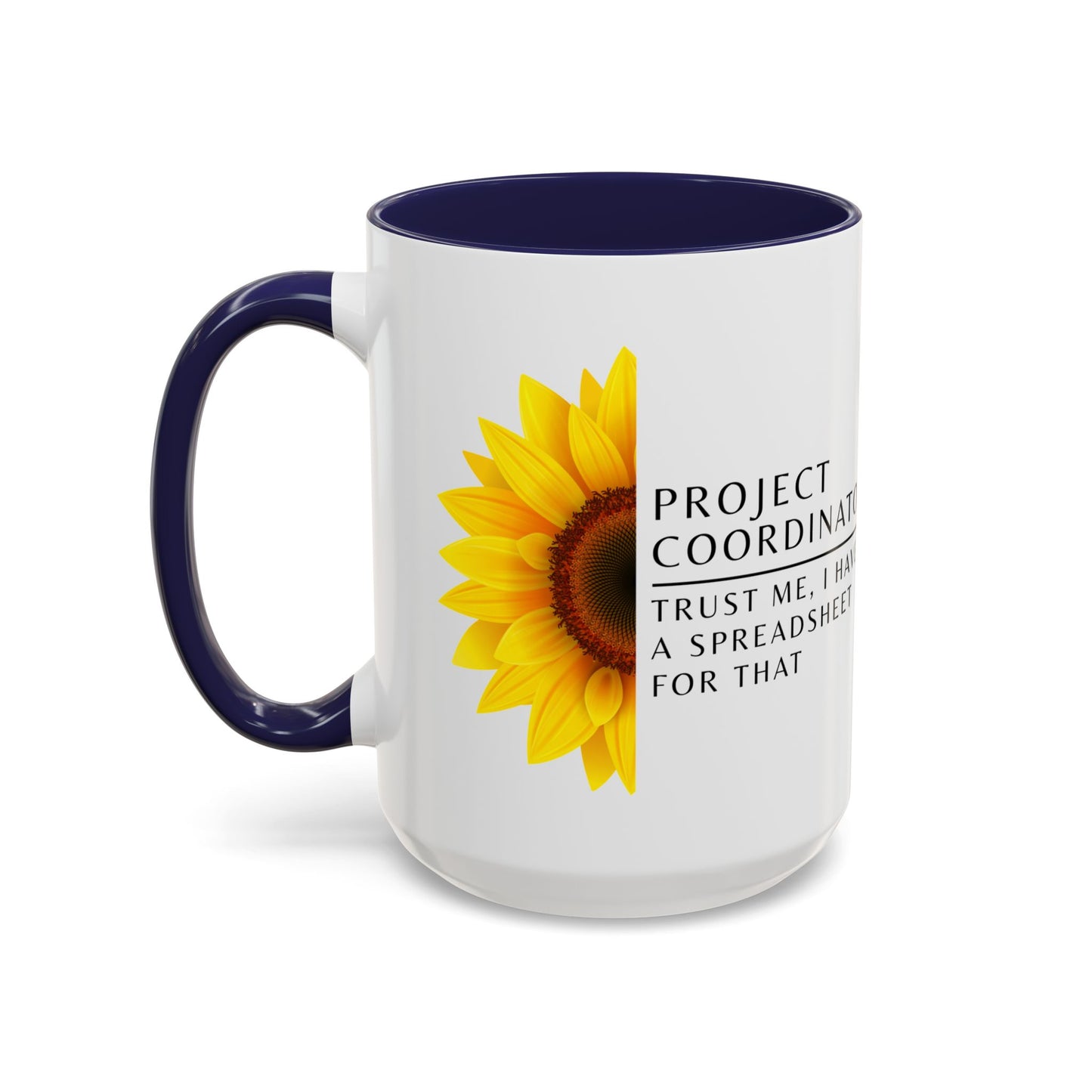 Project Coordinator Sunflower Coffee Mug – “Trust me, I have a spreadsheet for that.”