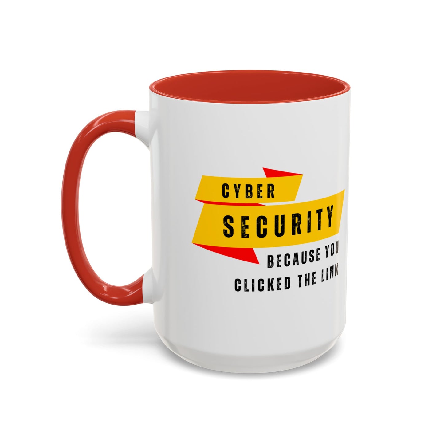Cybersecurity Coffee Mug - "Because You Clicked the Link"