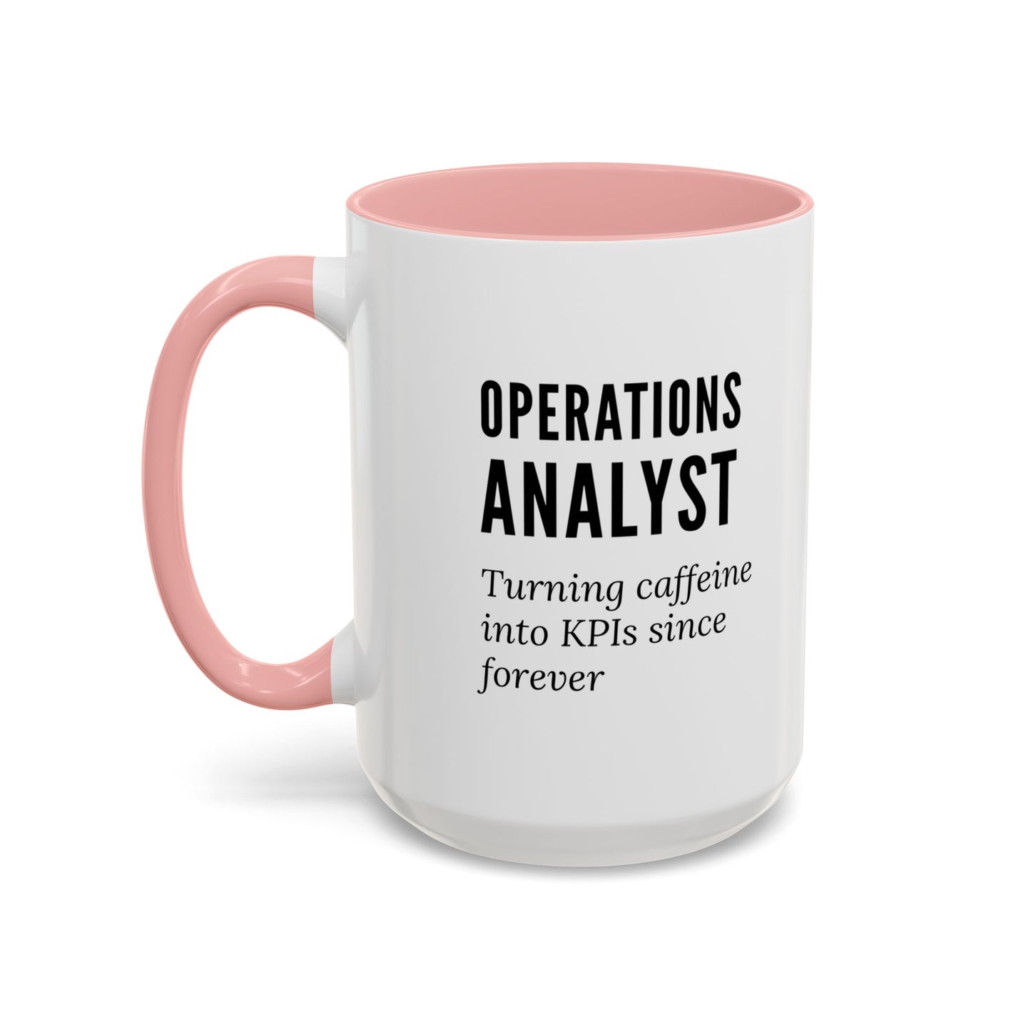 Operations Analyst Coffee Mug – “Turning Caffeine Into KPIs Since...Forever”