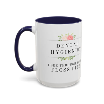 Dental Hygienist Floral Coffee Mug – "I See Through Your Floss Lies"