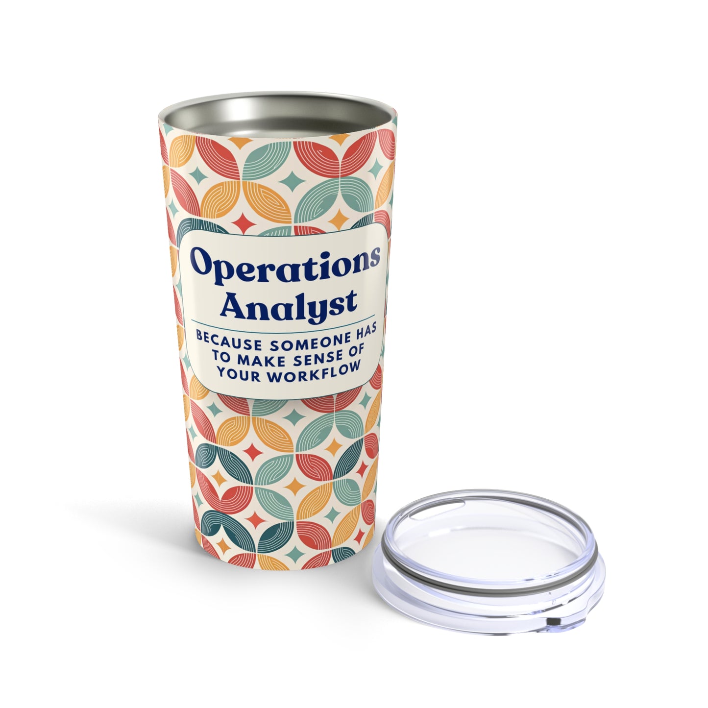 Operations Analyst 20oz Tumbler — "Because Someone Has to Make Sense of Your Workflow", Insulated Travel Cup