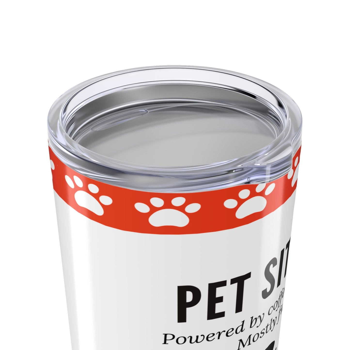 Pet Sitter Tumbler 20 oz. – “Powered by Coffee and Fur. Mostly Fur.”