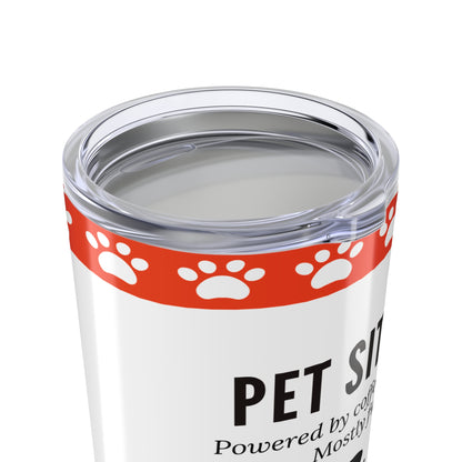 Pet Sitter Tumbler 20 oz. – “Powered by Coffee and Fur. Mostly Fur.”
