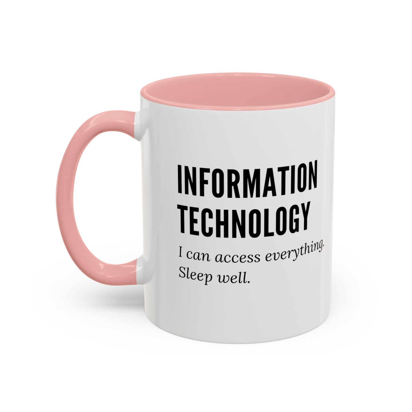 Information Technology Coffee Mug - "I Can Access Everything—Sleep Well"