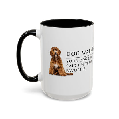Dog Walker Coffee Mug – “Your dog called. Said I’m their favorite.”