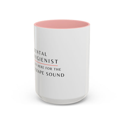 Dental Hygienist Floral Coffee Mug – Just Here for the Scrape Sound