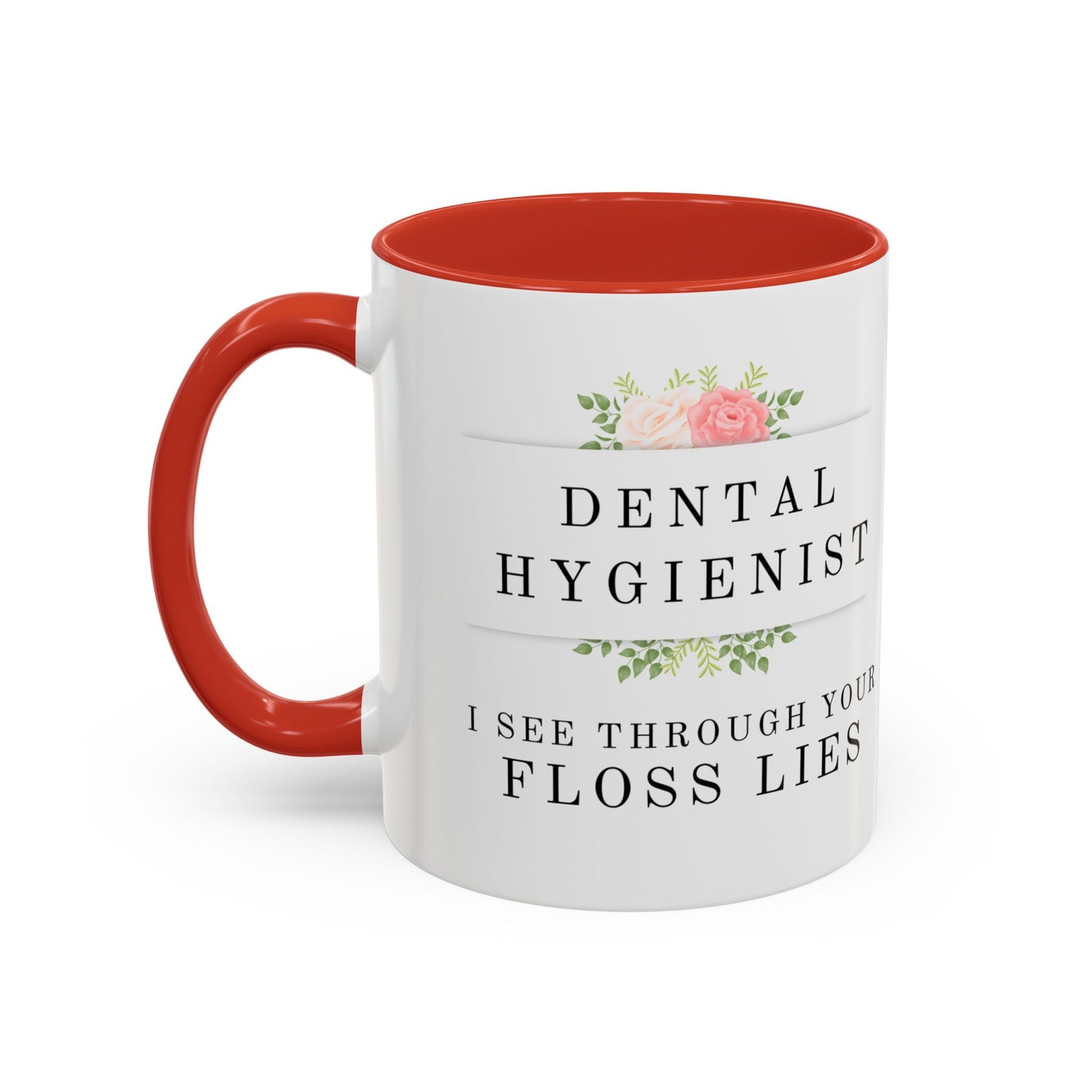 Dental Hygienist Floral Coffee Mug – "I See Through Your Floss Lies"