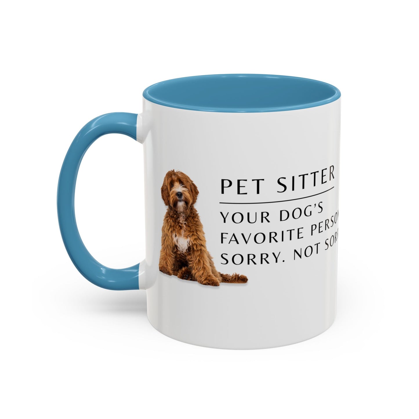 Pet Sitter Coffee Mug – “Your dog’s favorite person. Sorry. Not sorry.”