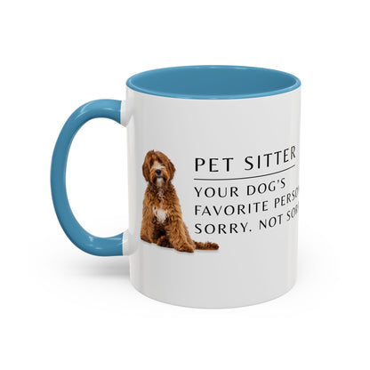 Pet Sitter Coffee Mug – “Your dog’s favorite person. Sorry. Not sorry.”