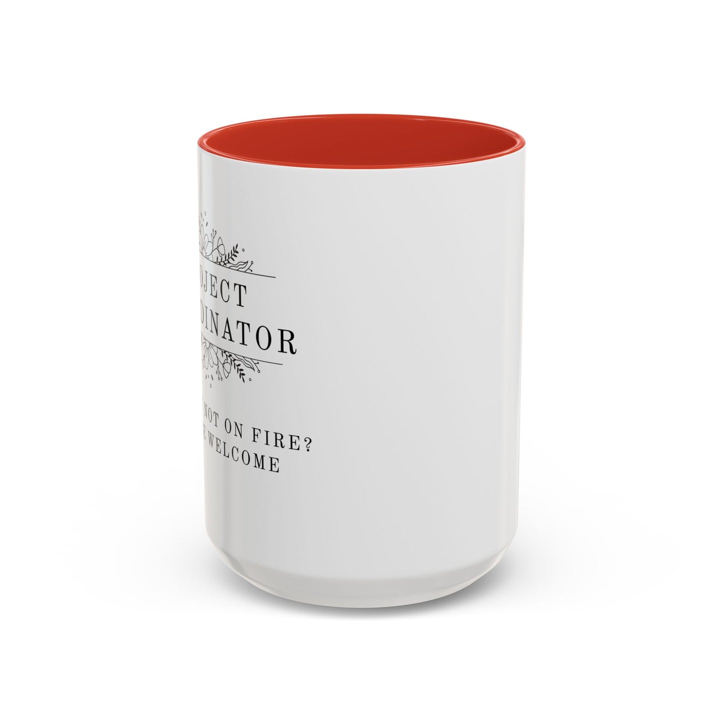 Project Coordinator Coffee Mug – “Project not on fire? You’re welcome.”