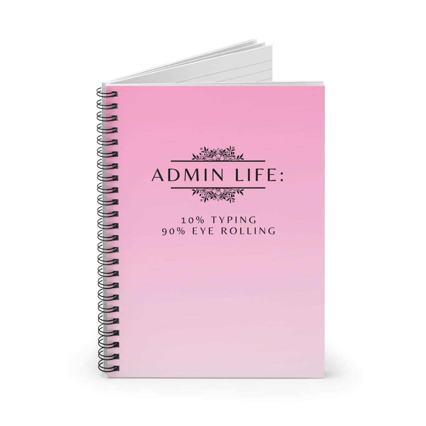 Admin Life Pink Spiral Notebook – “10% Typing, 90% Eye Rolling”