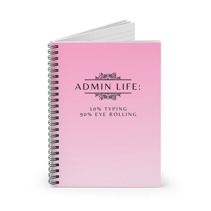 Admin Life Pink Spiral Notebook – “10% Typing, 90% Eye Rolling”