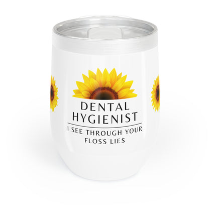 Dental Hygienist Wine Tumbler – “I see through your floss lies”