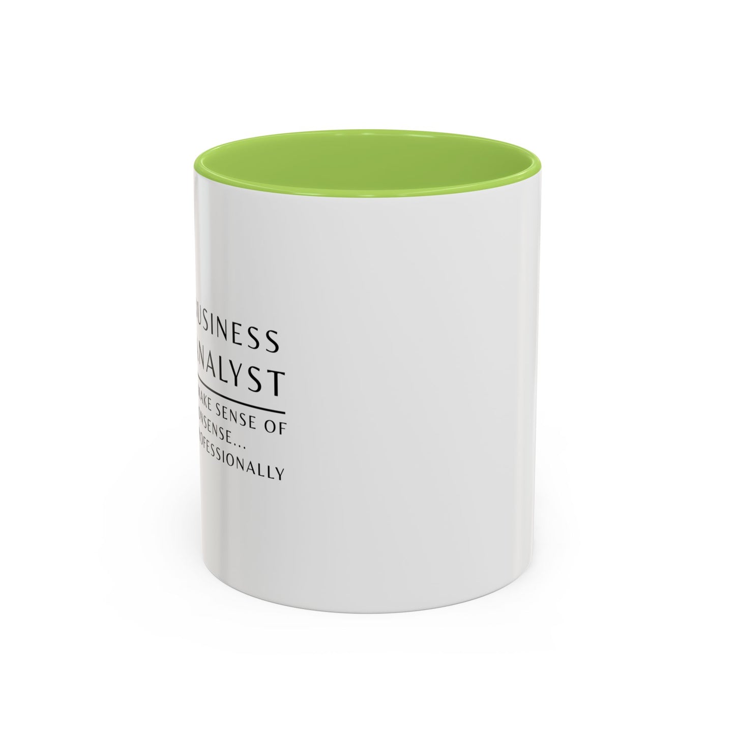Business Analyst Coffee Mug – “I Make Sense of Nonsense…Professionally”