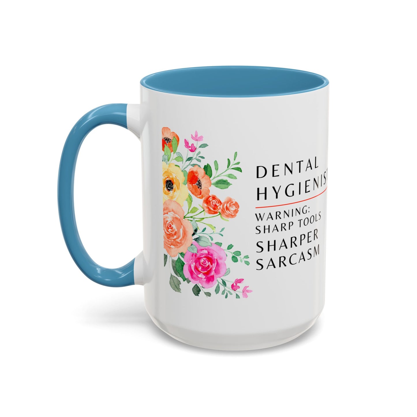 Dental Hygienist Floral Coffee Mug – "Warning: Sharp Tools, Sharper Sarcasm"