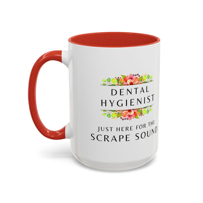 Dental Hygienist Floral Coffee Mug – "Just Here for the Scrape Sound"