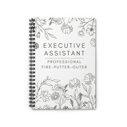 Executive Assistant Spiral Notebook - "Professional fire-putter-outer."