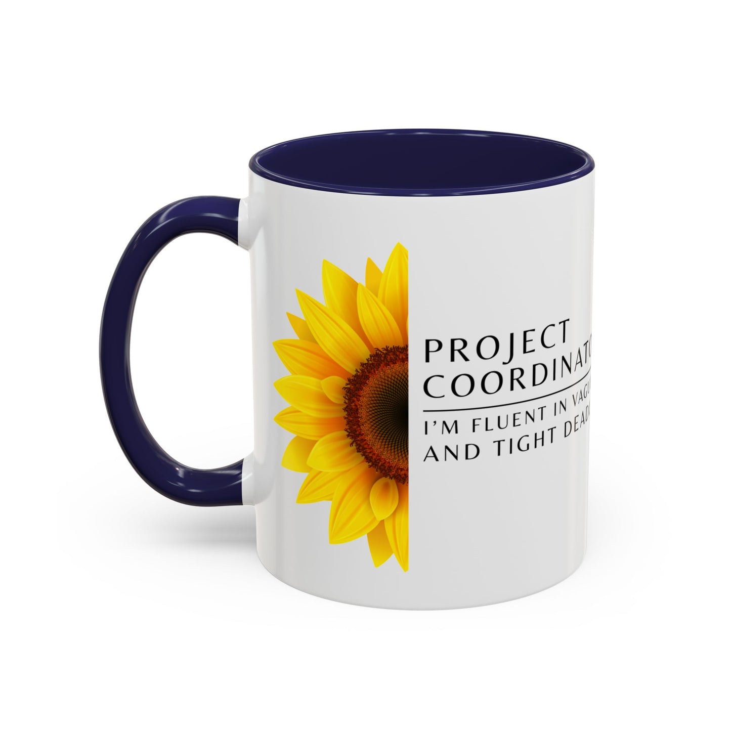 Project Coordinator Sunflower Coffee Mug – “I’m fluent in vague replies and tight deadlines.”